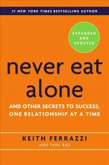 Never Eat Alone, Expanded and Updated: And Other Secrets to Success, One Relationship at a Time International edition kaina ir informacija | Ekonomikos knygos | pigu.lt