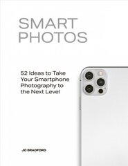 Smart Photos: 52 Ideas To Take Your Smartphone Photography to the Next Level цена и информация | Книги по фотографии | pigu.lt
