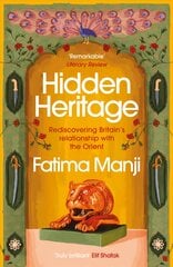 Hidden Heritage: Rediscovering Britain's Relationship with the Orient kaina ir informacija | Istorinės knygos | pigu.lt