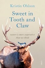 Sweet in Tooth and Claw: nature is more cooperative than we think цена и информация | Книги по экономике | pigu.lt