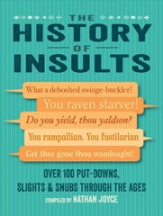 History of Insults: Over 100 Put-Downs, Slights & Snubs Through the Ages цена и информация | Фантастика, фэнтези | pigu.lt