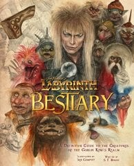 Labyrinth: Bestiary - A Definitive Guide to The Creatures of the Goblin King's Realm цена и информация | Книги об искусстве | pigu.lt