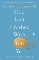 God Isn't Finished With You Yet: Life Lessons On Not Giving Up kaina ir informacija | Dvasinės knygos | pigu.lt