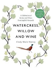 Watercress, Willow and Wine: A Celebration of Recipes and Wines from English Vineyards цена и информация | Книги рецептов | pigu.lt