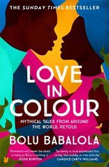 Love in Colour: 'So rarely is love expressed this richly, this vividly, or this artfully.' Candice Carty-Williams kaina ir informacija | Romanai | pigu.lt