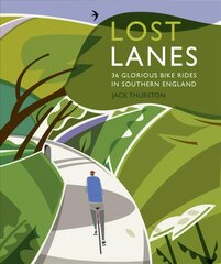 Lost Lanes 36 Glorious Bike Rides in Southern England kaina ir informacija | Kelionių vadovai, aprašymai | pigu.lt