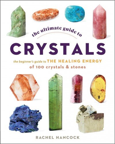 Ultimate Guide to Crystals: The Beginner's Guide to the Healing Energy of 100 Crystals and Stones, Volume 16 цена и информация | Saviugdos knygos | pigu.lt