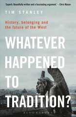 Whatever Happened to Tradition?: History, Belonging and the Future of the West kaina ir informacija | Socialinių mokslų knygos | pigu.lt