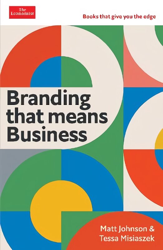 Branding that Means Business: Economist Edge: books that give you the edge Main цена и информация | Ekonomikos knygos | pigu.lt