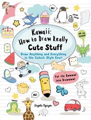 Kawaii: How to Draw Really Cute Stuff: Draw Anything and Everything in the Cutest Style Ever! kaina ir informacija | Knygos apie sveiką gyvenseną ir mitybą | pigu.lt