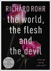 World, the Flesh and the Devil: What Do We Do With Evil? цена и информация | Духовная литература | pigu.lt