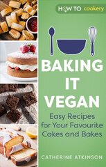 Baking it Vegan: Easy Recipes for Your Favourite Cakes and Bakes kaina ir informacija | Receptų knygos | pigu.lt