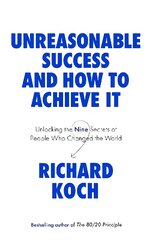 Unreasonable Success and How to Achieve It: Unlocking the Nine Secrets of People Who Changed the World kaina ir informacija | Saviugdos knygos | pigu.lt