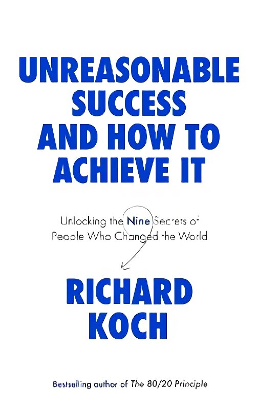 Unreasonable Success and How to Achieve It: Unlocking the Nine Secrets of People Who Changed the World kaina ir informacija | Saviugdos knygos | pigu.lt