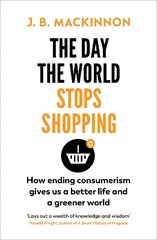 Day the World Stops Shopping: How to have a better life and greener world kaina ir informacija | Ekonomikos knygos | pigu.lt