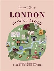 London, Block by Block: An illustrated guide to the best of England's capital цена и информация | Путеводители, путешествия | pigu.lt