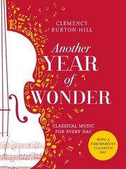 Another Year of Wonder: Classical Music for Every Day kaina ir informacija | Knygos apie meną | pigu.lt