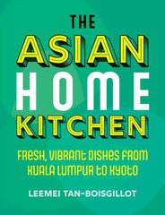 Asian Home Kitchen: Fresh, vibrant dishes from Kuala Lumpur to Kyoto 0th New edition kaina ir informacija | Receptų knygos | pigu.lt