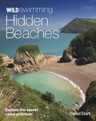 Wild Swimming Hidden Beaches: Explore the Secret Coast of Britain 2nd revised & expanded ed kaina ir informacija | Kelionių vadovai, aprašymai | pigu.lt