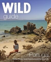 Wild Guide Portugal: Hidden Places, Great Adventures and the Good Life kaina ir informacija | Kelionių vadovai, aprašymai | pigu.lt