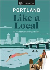 Portland Like a Local: By the People Who Call It Home kaina ir informacija | Kelionių vadovai, aprašymai | pigu.lt