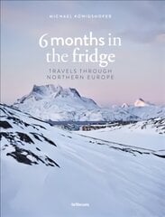 6 Months in the Fridge: Travels Through Northern Europe kaina ir informacija | Kelionių vadovai, aprašymai | pigu.lt