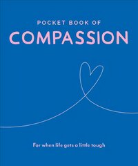 Pocket Book of Compassion: Your Daily Dose of Quotes to Inspire Compassion 2019 цена и информация | Самоучители | pigu.lt