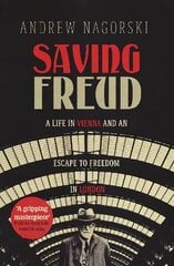 Saving Freud: A Life in Vienna and an Escape to Freedom in London kaina ir informacija | Biografijos, autobiografijos, memuarai | pigu.lt