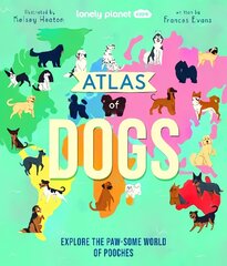 Lonely Planet Kids Atlas of Dogs цена и информация | Книги о питании и здоровом образе жизни | pigu.lt