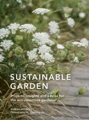 Sustainable Garden: Projects, insights and advice for the eco-conscious gardener Fourth Edition, Volume 4 цена и информация | Книги о садоводстве | pigu.lt