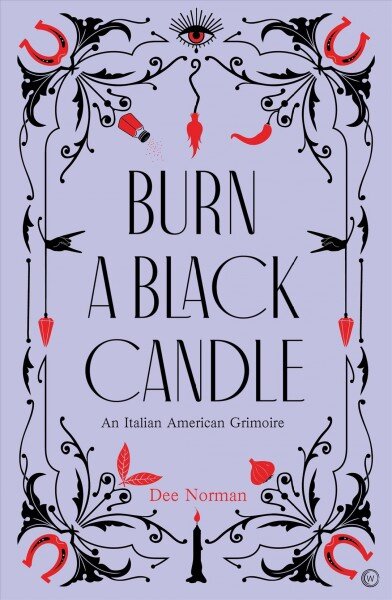 Burn a Black Candle: An Italian American Grimoire 0th New edition kaina ir informacija | Dvasinės knygos | pigu.lt