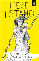 Here I Stand: Stories that Speak for Freedom цена и информация | Книги для подростков и молодежи | pigu.lt