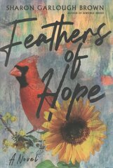 Feathers of Hope - A Novel: A Novel kaina ir informacija | Fantastinės, mistinės knygos | pigu.lt