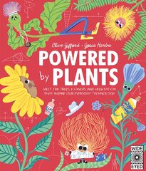 Powered by Plants: Meet the trees, flowers and vegetation that inspire our everyday technology цена и информация | Книги для подростков и молодежи | pigu.lt