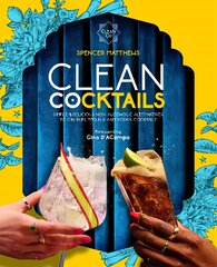 Clean Cocktails: Simple & Delicious Non-Alcoholic Alternatives to Gin, Rum, Tequila and Vodka Cocktails цена и информация | Книги рецептов | pigu.lt