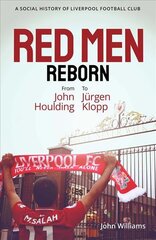 Red Men Reborn!: A Social History of Liverpool Football Club from John Houlding to Jurgen Klopp цена и информация | Книги о питании и здоровом образе жизни | pigu.lt