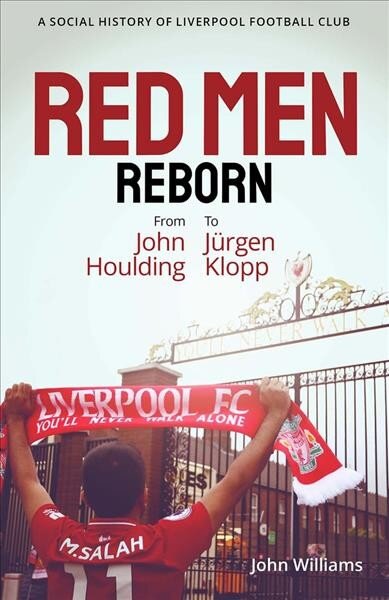Red Men Reborn!: A Social History of Liverpool Football Club from John Houlding to Jurgen Klopp цена и информация | Knygos apie sveiką gyvenseną ir mitybą | pigu.lt