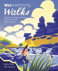 Wild Swimming Walks Dartmoor and South Devon: 28 Lake, River and Beach Days Out in South West England kaina ir informacija | Kelionių vadovai, aprašymai | pigu.lt