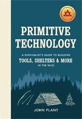 Primitive Technology: A Survivalist's Guide to Building Tools, Shelters & More in the Wild цена и информация | Книги о питании и здоровом образе жизни | pigu.lt