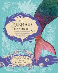 Mermaid Handbook: A Guide to the Mermaid Way of Life, Including Recipes, Folklore, and More цена и информация | Книги для подростков  | pigu.lt