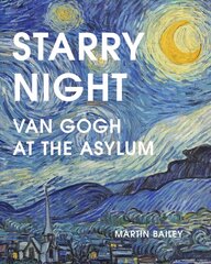 Starry Night: Van Gogh at the Asylum цена и информация | Книги об искусстве | pigu.lt
