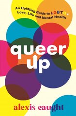 Queer Up: An Uplifting Guide to LGBTQplus Love, Life and Mental Health kaina ir informacija | Knygos paaugliams ir jaunimui | pigu.lt