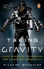 Taking on Gravity: A Guide to Inventing the Impossible from the Man Who Learned to Fly kaina ir informacija | Biografijos, autobiografijos, memuarai | pigu.lt