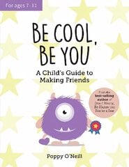 Be Cool, Be You: A Child's Guide to Making Friends kaina ir informacija | Knygos paaugliams ir jaunimui | pigu.lt