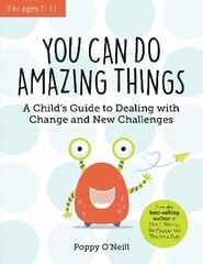 You Can Do Amazing Things: A Child's Guide to Dealing with Change and New Challenges цена и информация | Книги для подростков  | pigu.lt