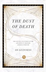 Dust of Death - The Sixties Counterculture and How It Changed America Forever: The Sixties Counterculture and How It Changed America Forever kaina ir informacija | Dvasinės knygos | pigu.lt