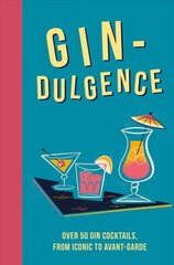 Gin-dulgence: Over 50 Gin Cocktails, from Iconic to Avant-Garde цена и информация | Книги рецептов | pigu.lt