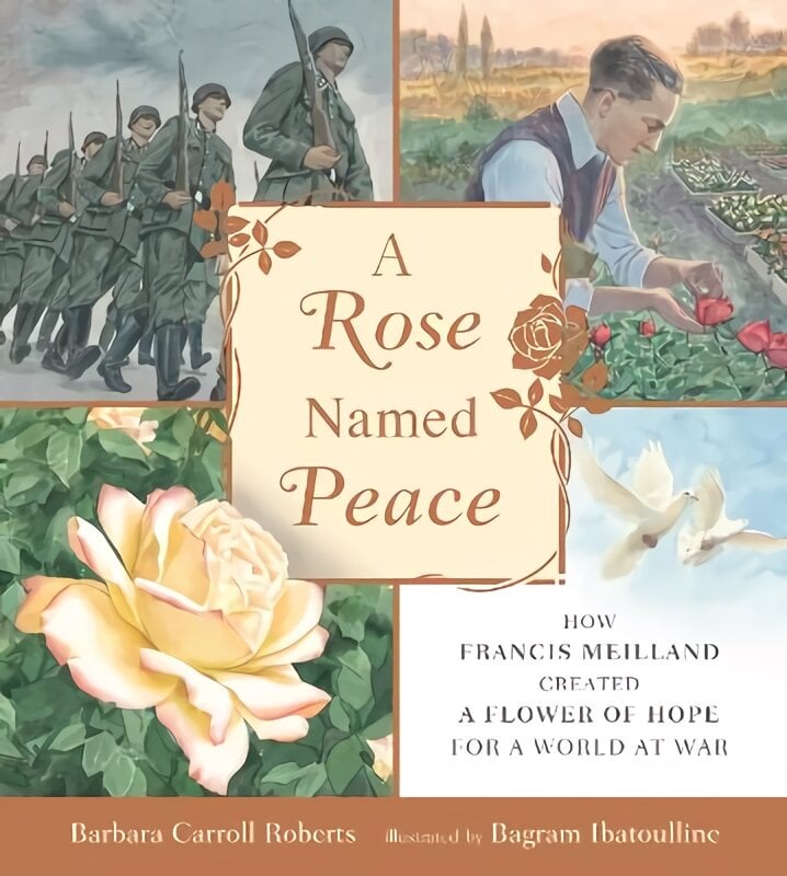 Rose Named Peace: How Francis Meilland Created a Flower of Hope for a World at War kaina ir informacija | Knygos mažiesiems | pigu.lt