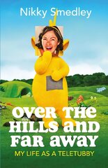 Over the Hills and Far Away: My Life as a Teletubby kaina ir informacija | Biografijos, autobiografijos, memuarai | pigu.lt