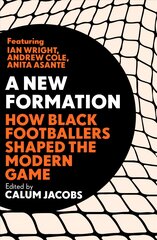 New Formation: How Black Footballers Shaped the Modern Game kaina ir informacija | Knygos apie sveiką gyvenseną ir mitybą | pigu.lt